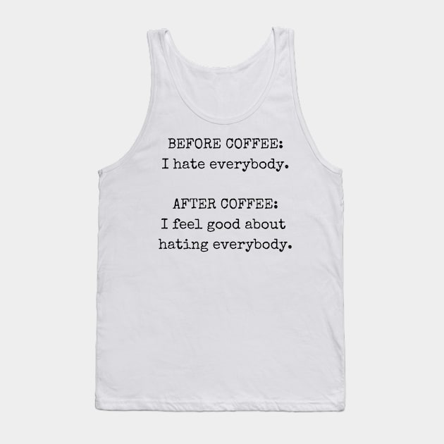 Before coffee I hate everybody, Funny coffee T-shirt Tank Top by Ken Adams Store